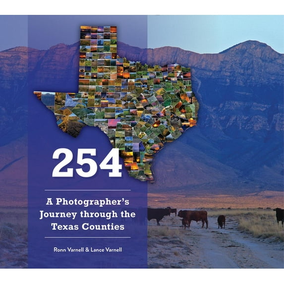 254: A Photographer's Journey Through Every Texas County, (Hardcover)