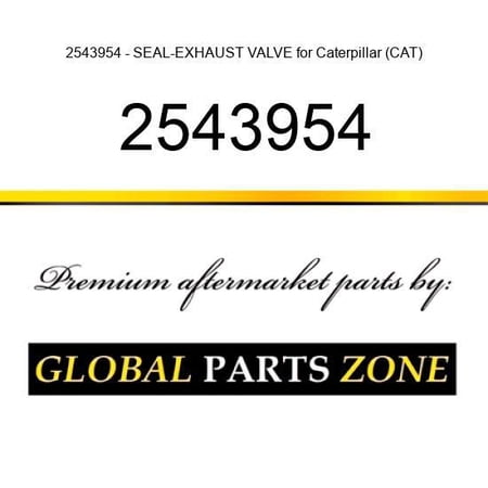 2543954 - SEAL-EXHAUST VALVE for Caterpillar (CAT)
