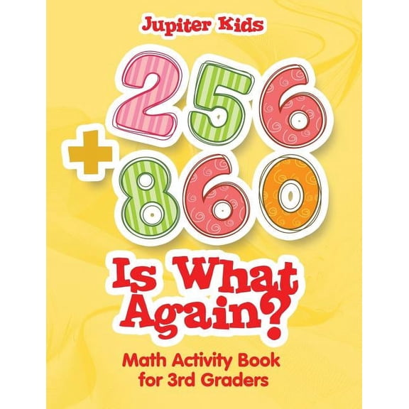 256 + 860 Is What Again?: Math Activity Book for 3rd Graders, (Paperback)