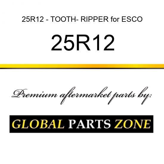 25R12 - TOOTH- RIPPER for ESCO
