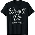 thumbnail image 1 of 25th Anniversary Idea Wedding Vows We Still Do since 1999 T-Shirt, 1 of 4