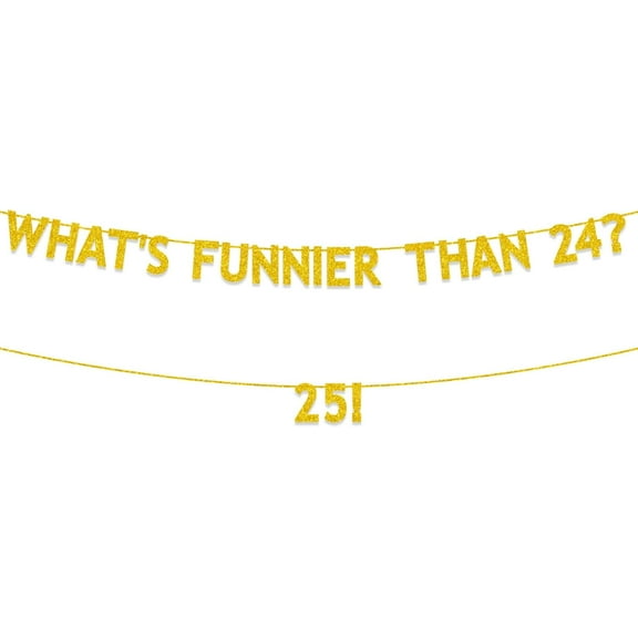 25th Birthday Decorations for Women Men, Gold Glitter Whats Funnier Than 24? 25! Banner, 25 Years Later Banner, Cheers to 25 Years, 25th Birthday Anniversary Class Reunion Party