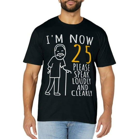 25th Birthday For Him | I'm Now 25 Years Old | Cool BDay T-Shirt