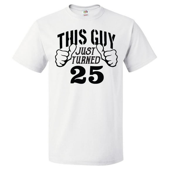 25th Birthday Gift For 25 Year Old This Guy Turned 25 T Shirt Gift