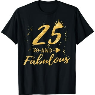 25th Birthday Gifts For Women, 25 And Fabulous Party Shirt 25th Birthday Gifts For Women, 25 And Fabulous Party Shirt