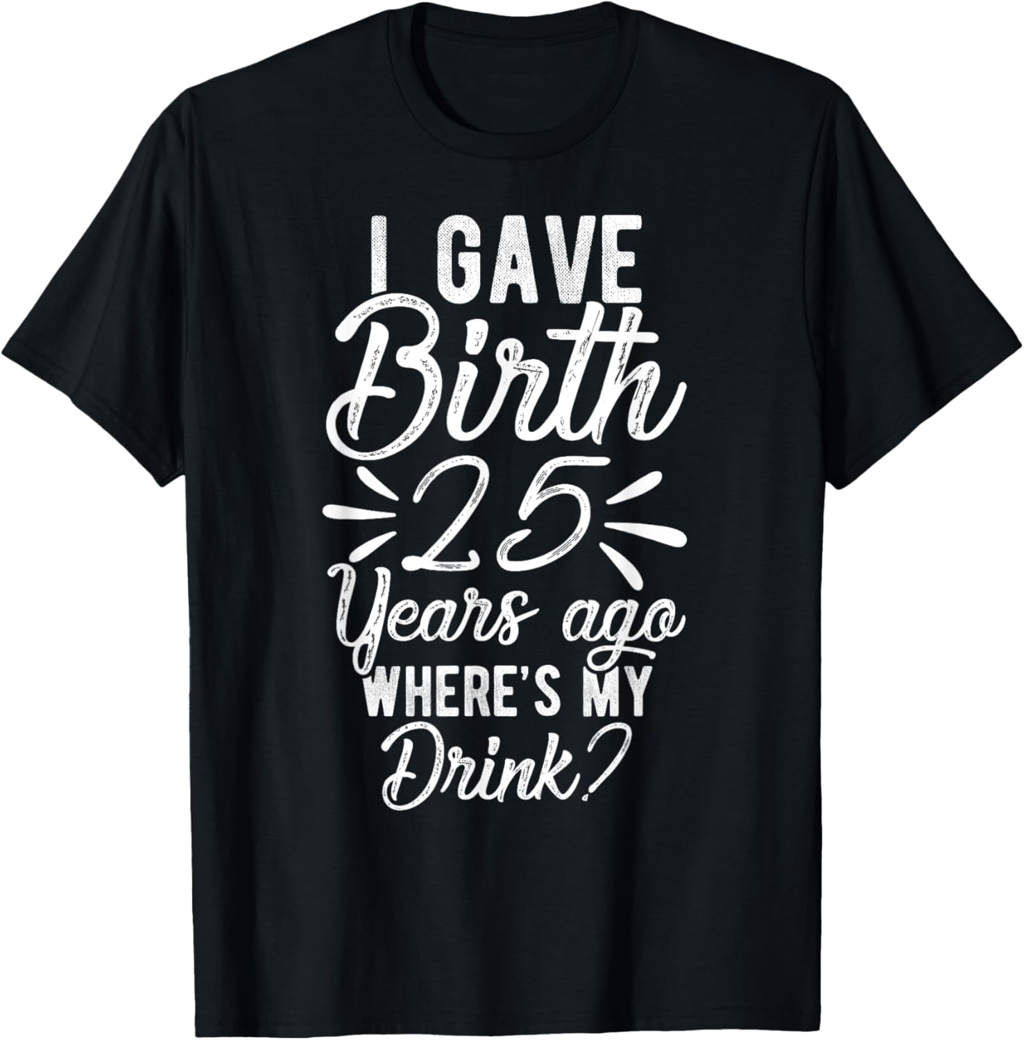25th Birthday Mom of 25 Year Old Son Daughter Birthday TShirtMen and