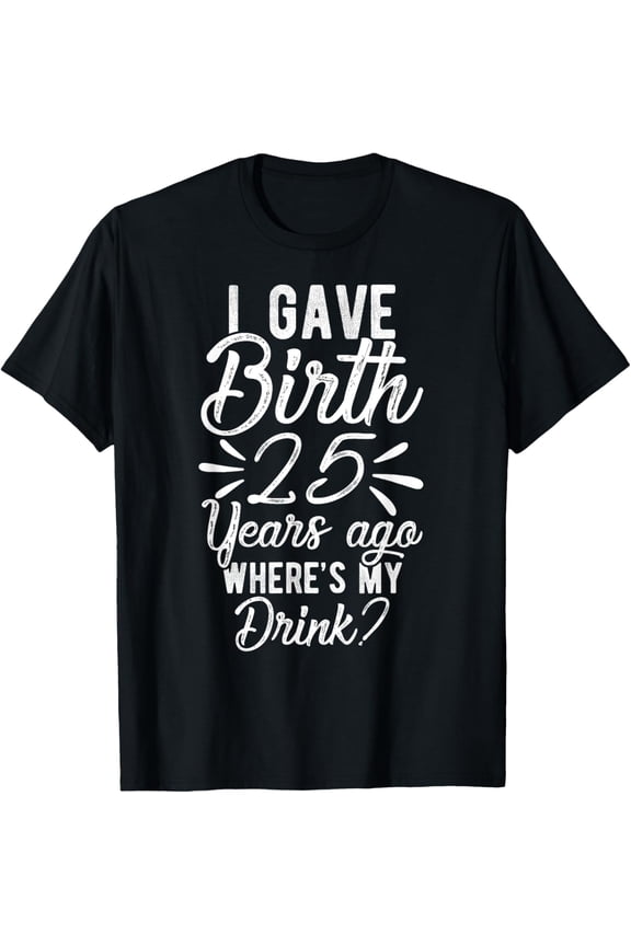 25th Birthday Mom of 25 Year Old Son Daughter Birthday T-Shirt