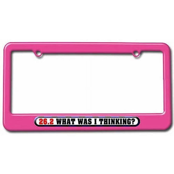 26.2 Marathon What Was I Thinking License Plate Tag Frame, Multiple Colors
