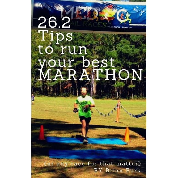 26.2 Tips to Run Your Best Marathon (Paperback) by Brian Burk