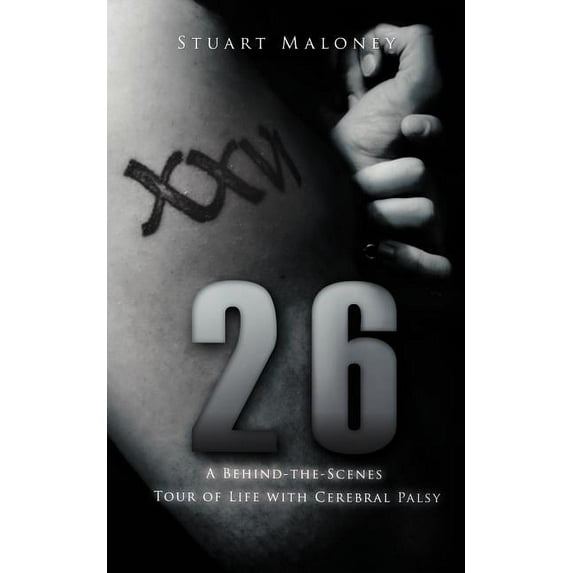 26 : A Behind-The-Scenes Tour of Life with Cerebral Palsy (Paperback)