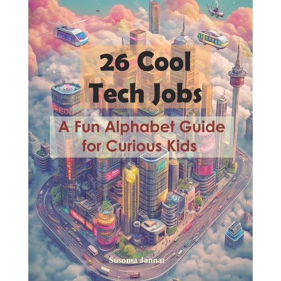 26 Cool Tech Jobs: A Fun Alphabet Guide for Curious Kids, (Paperback)