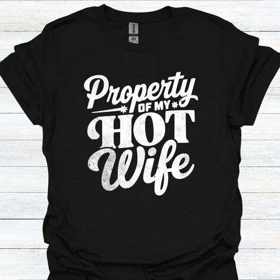 #26 Husband T-Shirt - "Property of My Hot Wife" - Valentines Gift - Humorous Gif