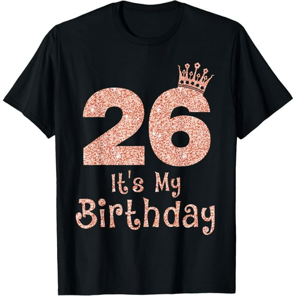 26 It's My Birthday 26 Years Old Happy 26th Birthday Girl T-Shirt100% cotton