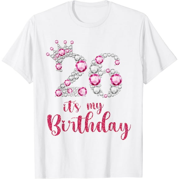 26 It's My Birthday 26th Birthday 26 Years Old Bday T-Shirt100% cotton