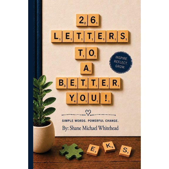 26 Letters To a Better You!: Simple Words. Powerful Change., (Paperback)