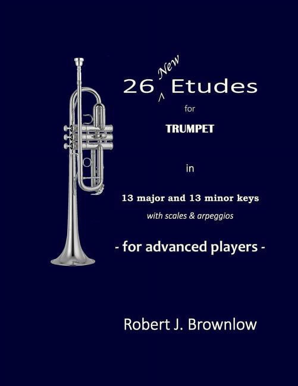 26 New Etudes for Trumpet In 13 major and 13 minor keys with scales