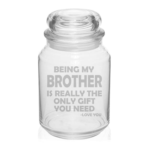26 oz Glass Candy Jar Apothecary Storage Jar Gift Being My Brother Is Really The Only Gift You Need Funny
