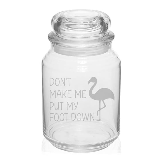26 oz Glass Candy Jar Apothecary Storage Jar Gift Don't Make Me Put My Foot Down Flamingo Funny