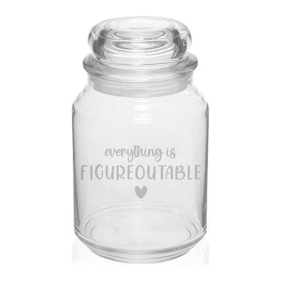 26 oz Glass Candy Jar Apothecary Storage Jar Gift Everything Is Figureoutable Funny