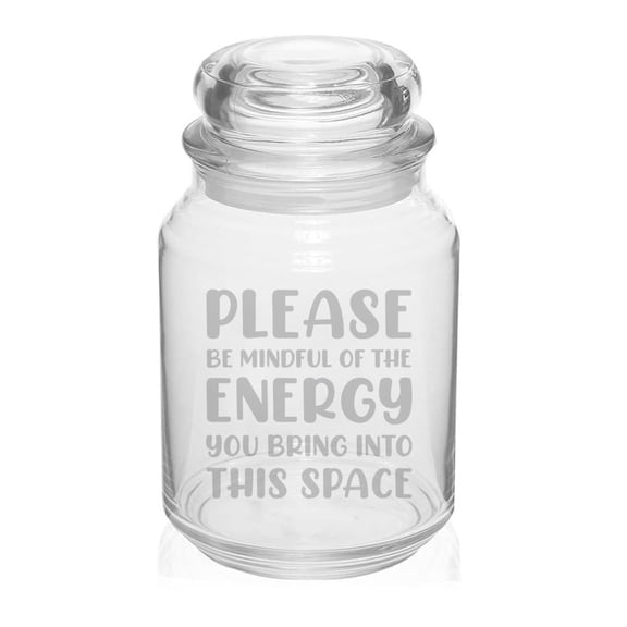 26 oz Glass Candy Jar Apothecary Storage Jar Gift Please Be Mindful Of The Energy You Bring Into This Space Teacher Classroom Back To School