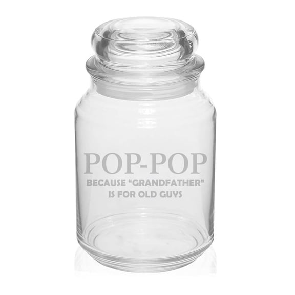 26 oz Glass Candy Jar Apothecary Storage Jar Gift Pop-Pop Because Grandfather Is For Old Guys Funny For Dad For Grandpa