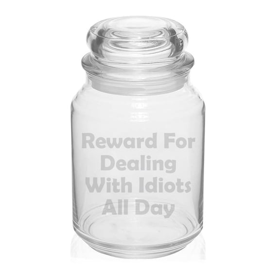 26 oz Glass Candy Jar Apothecary Storage Jar Gift Reward For Dealing With Idiots All Day Funny
