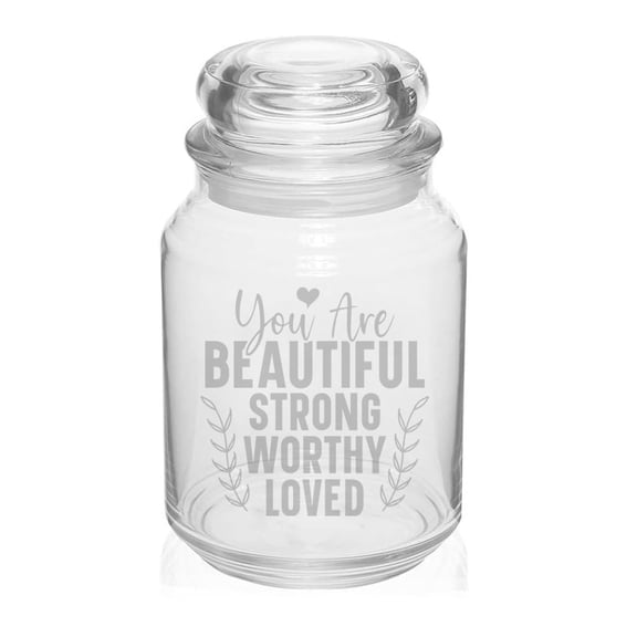 26 oz Glass Candy Jar Apothecary Storage Jar Gift You Are Beautiful Strong Loved Inspirational Motivational