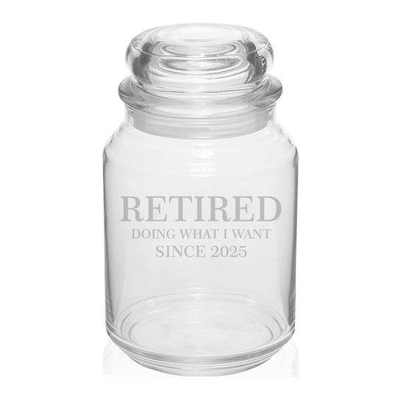 26 oz Glass Candy Jar Gift Retired Doing What I Want Since 2025 Funny Retirement