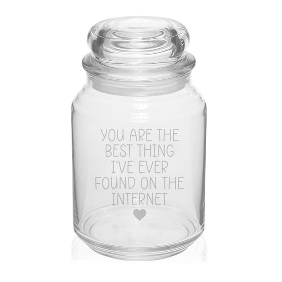 26 oz Glass Candy Jar Gift You Are The Best Thing I Have Ever Found On The Internet For Boyfriend Girlfriend Anniversary