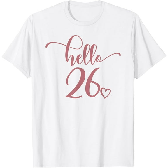 26th Birthday, For Women Hello 26 Cute 26 Years Old T-ShirtMen and women, White T-shirt, size: Extra large