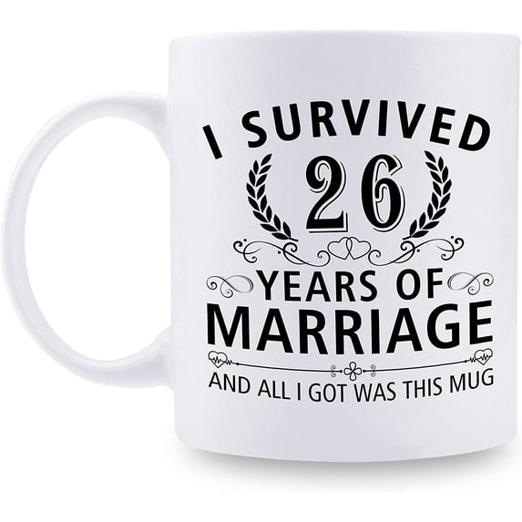 26th Wedding Anniversary Mugs for Couple Husband Wife - I Survived 26 Years of Marriage and All I Got Was This Mug - 26 Year Anniversary 11 oz Coffee Mug for Him Her