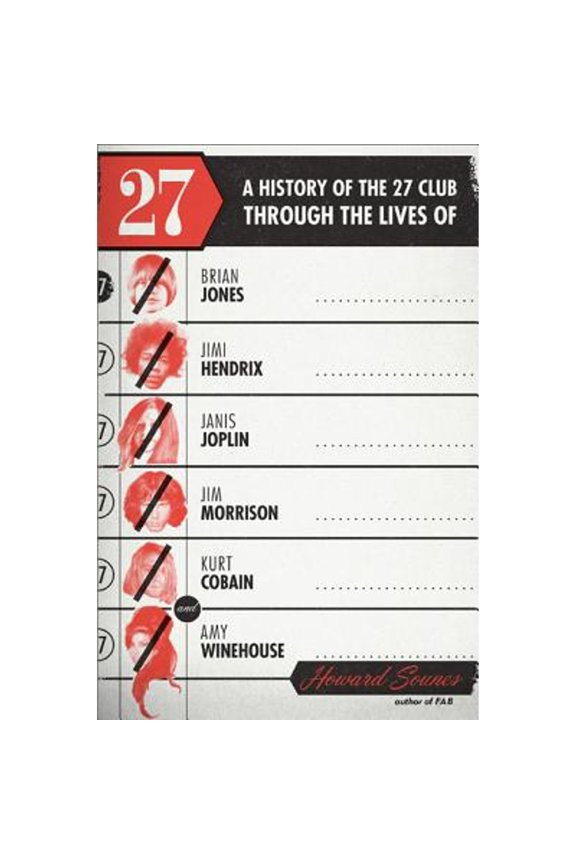 Pre-Owned 27: A History of the 27 Club through the Lives of Brian Jones, Jimi Hendrix, Janis Joplin, Jim Morrison, Kurt Cobain, and Amy Winehouse (Hardcover) 0306821680 9780306821684