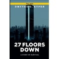thumbnail image 1 of 27 Floors Down: A Real-Time Psychological Survival Thriller, (Paperback), 1 of 1