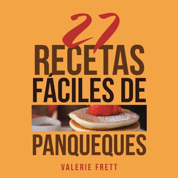 27 Recetas Fciles De Panqueques (Paperback)