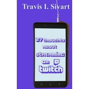 27 Thoughts About Streaming on Twitch, Paperback