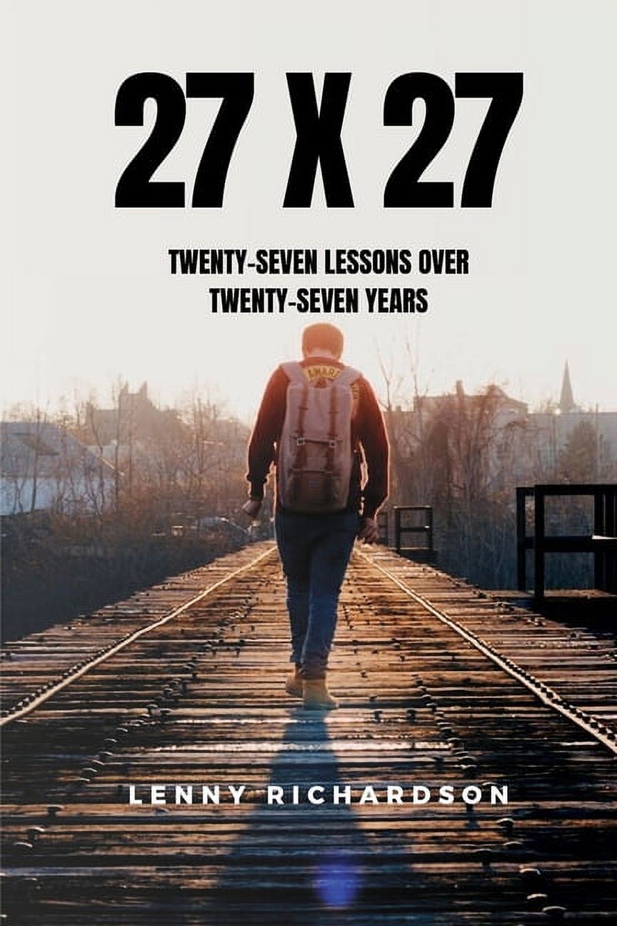 27 X 27: Twenty-Seven Lessons Over Twenty-Seven Years, (Paperback ...