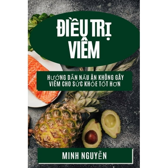 Điều Trị Viêm: Hướng Dẫn Nấu Ăn Không Gây V, (Paperback)