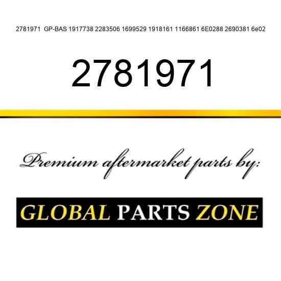 2781971 GP-BAS 1917738 2283506 1699529 1918161 1166861 6E0288 2690381 6e02