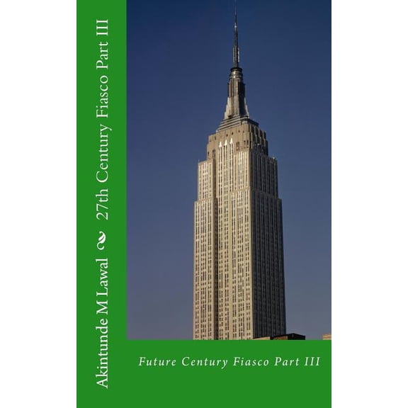 27th Century Fiasco: 27th Century Fiasco Part III: Future Century Fiasco Part III (Paperback)