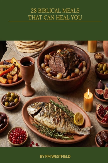 28 Biblical Meals that can Heal you: God's guidance for healthy eating, (Paperback)