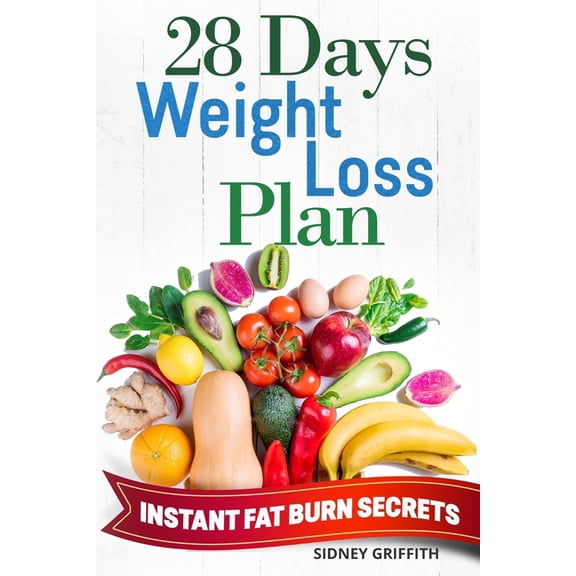 28 Days Weight Loss Plan: Instant Fat Burn Secrets