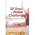 thumbnail image 1 of 28 Days of Praise Challenge: Deal With Your Anxieties, Pains & Battles, and Release Answers to Your Prayers (Paperback), 1 of 1