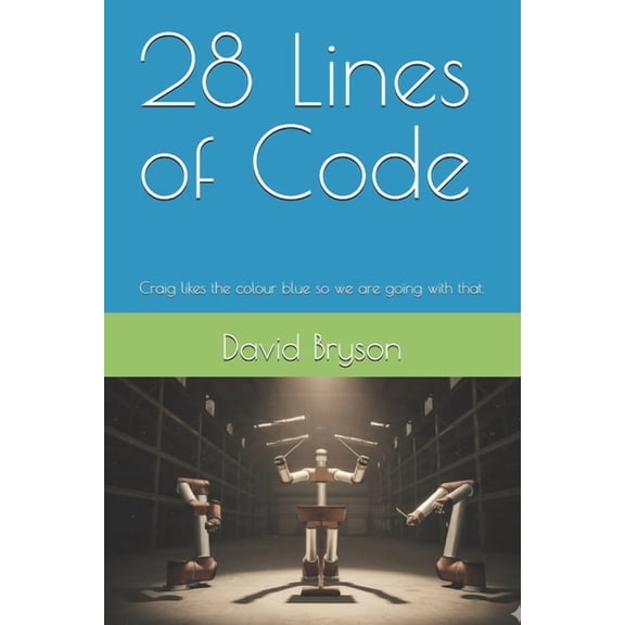 28 Lines of Code: Craig likes the colour blue so we are going with that, (Paperback)
