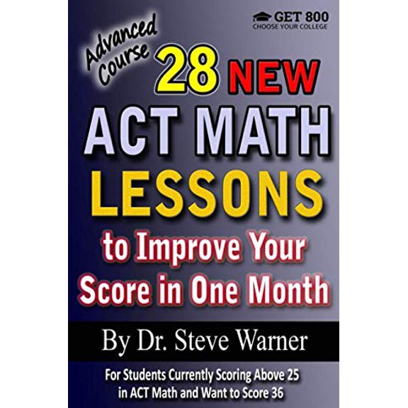 Pre-Owned 28 New ACT Math Lessons to Improve Your Score in One Month - Advanced Course: For Students Currently Scoring Above 25 in ACT Math and Want to Score 36 Paperback