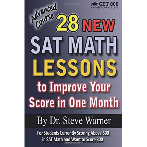 Pre-Owned 28 New SAT Math Lessons to Improve Your Score in One Month - Advanced Course: For Students Currently Scoring Above 600 in SAT Math and Want to Score 800 Paperback