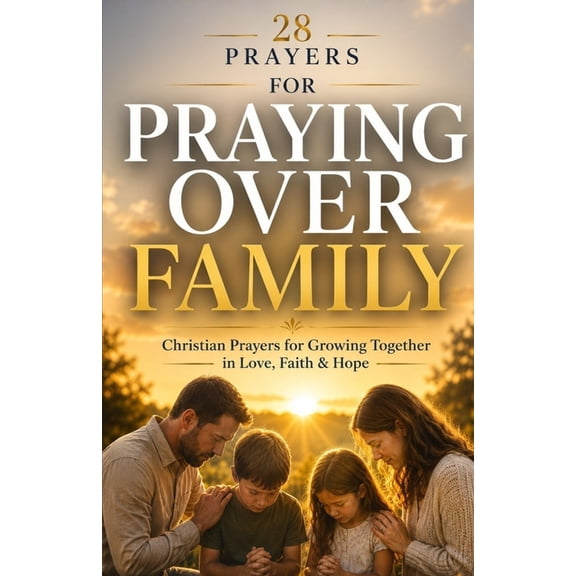 Simple Prayer 28 Prayers for praying over family: Christian prayers for growing together in love, faith & hope, Book 4, (Paperback)