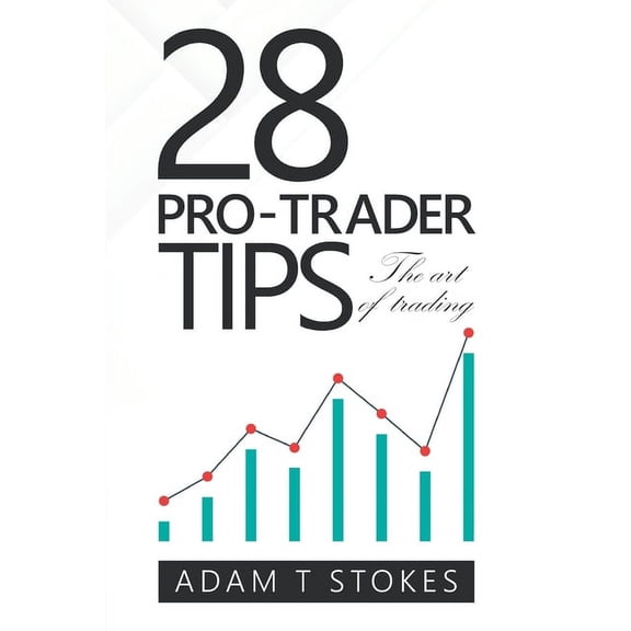 28 Pro-Trader Tips: The Art of Trading