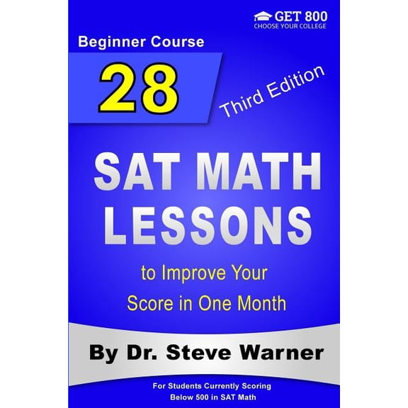 28 SAT Math Lessons 28 SAT Math Lessons to Improve Your Score in One Month - Beginner Course: For Students Currently Scoring Below 500 in SA, (Paperback)