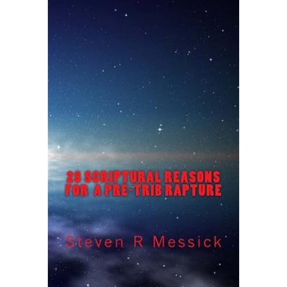 28 Scriptural Reasons For A Pre-Trib Rapture (Paperback)