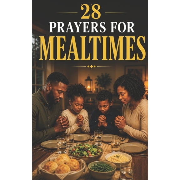 Simple Prayer 28 Simple Prayers for Mealtimes: Quick & Useful Prayers to Say Before Your Food Goes Cold, Book 1, (Paperback)